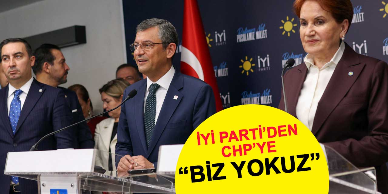 İYİ Parti Chp'ye 'Biz yokuz' dedi