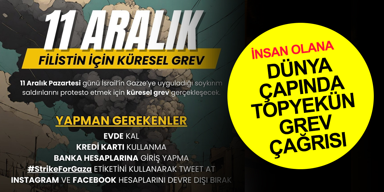 Tüm dünyaya Gazze için küresel grev çağrısı! "Bu nidaya cevap vermek şer'i bir vacip"