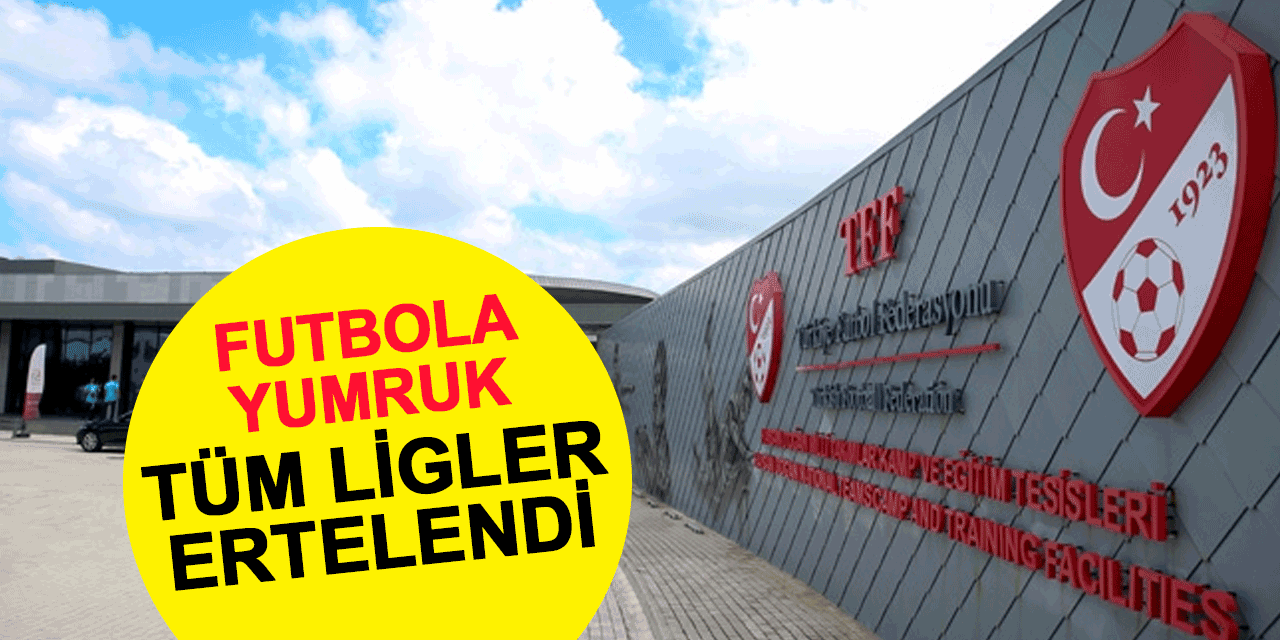 Türkiye Futbol Federasyonu tüm ligleri süresiz erteledi