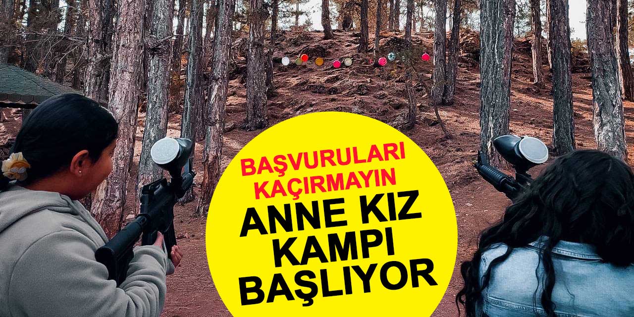 Konya Büyükşehir Belediyesi, Anne Kız Kampı'nın startını verdi! Başvuruları kaçırmayın