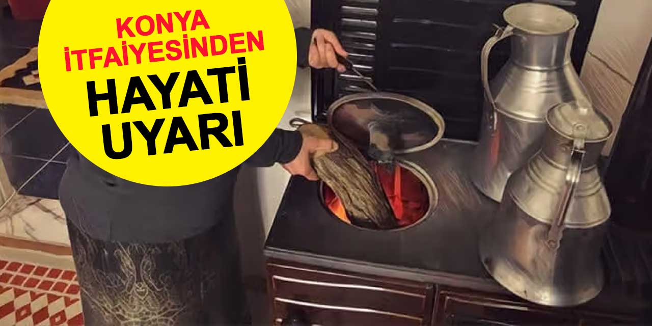Konya İtfaiyesinden sobalı evler için hayati uyarı
