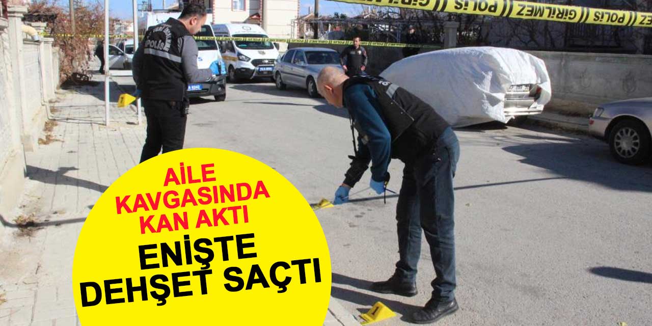 Aile kavgasında kan aktı: Enişte, 2 kayınbiraderini vurdu
