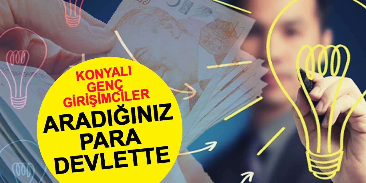 Konyalı Genç Girişimciler: Devletten Faizsiz 150 Bin TL Kredi