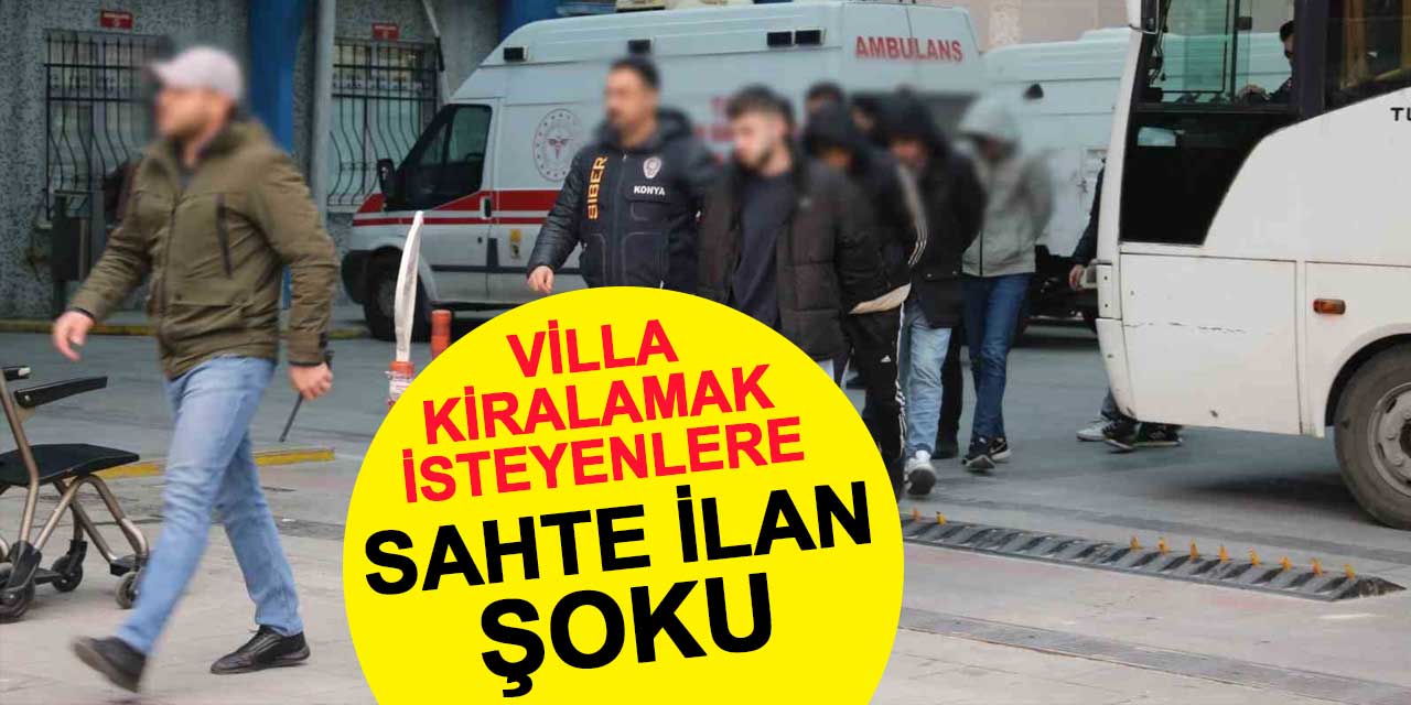 Konya'da villa kiralamak isteyenlere sahte ilan şoku