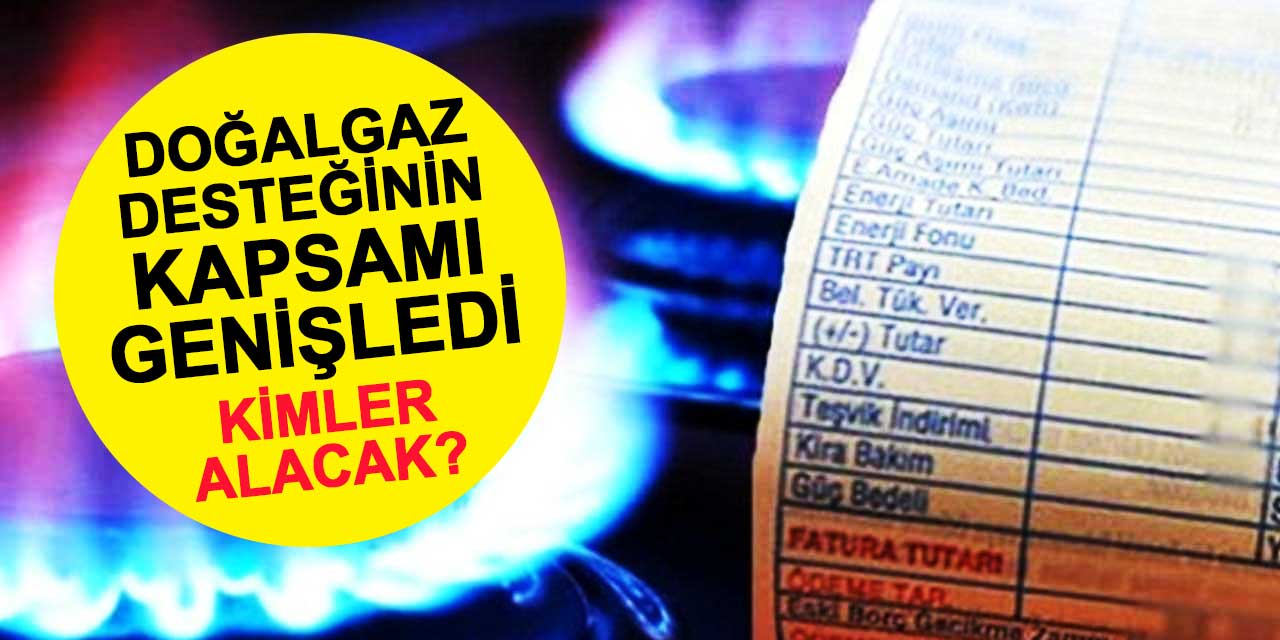 Doğalgaz desteğinin kapsamı genişledi: Kimler faydalanabilecek?