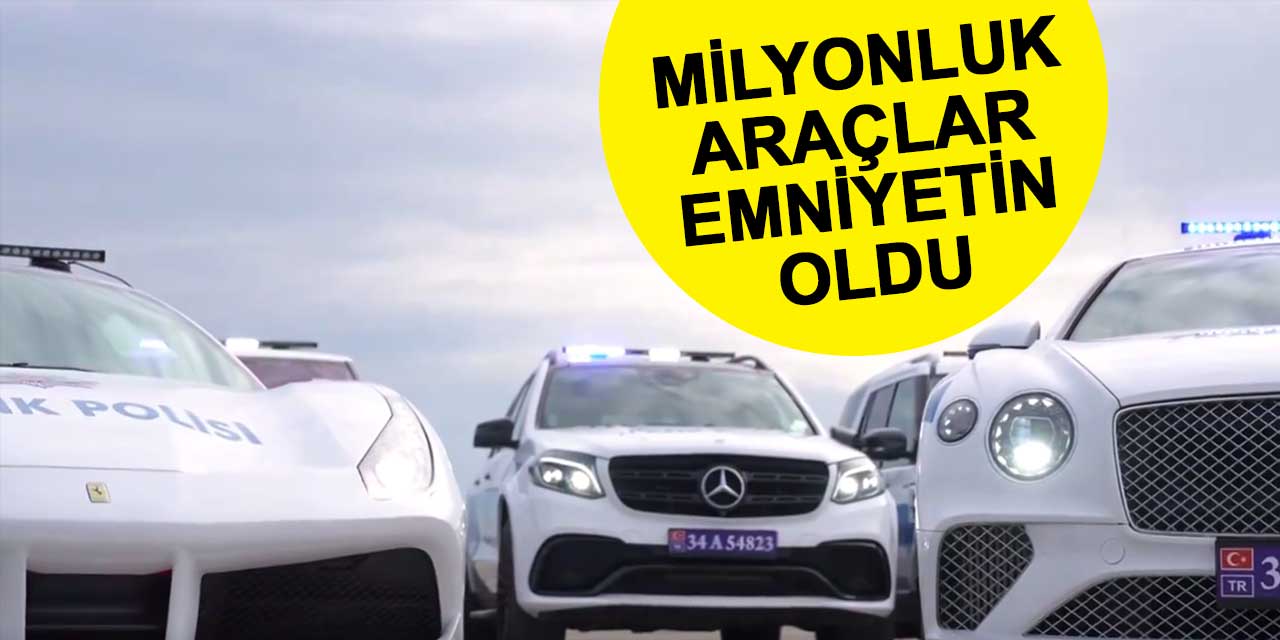O milyonluk araçları İstanbul Emniyeti kullanacak