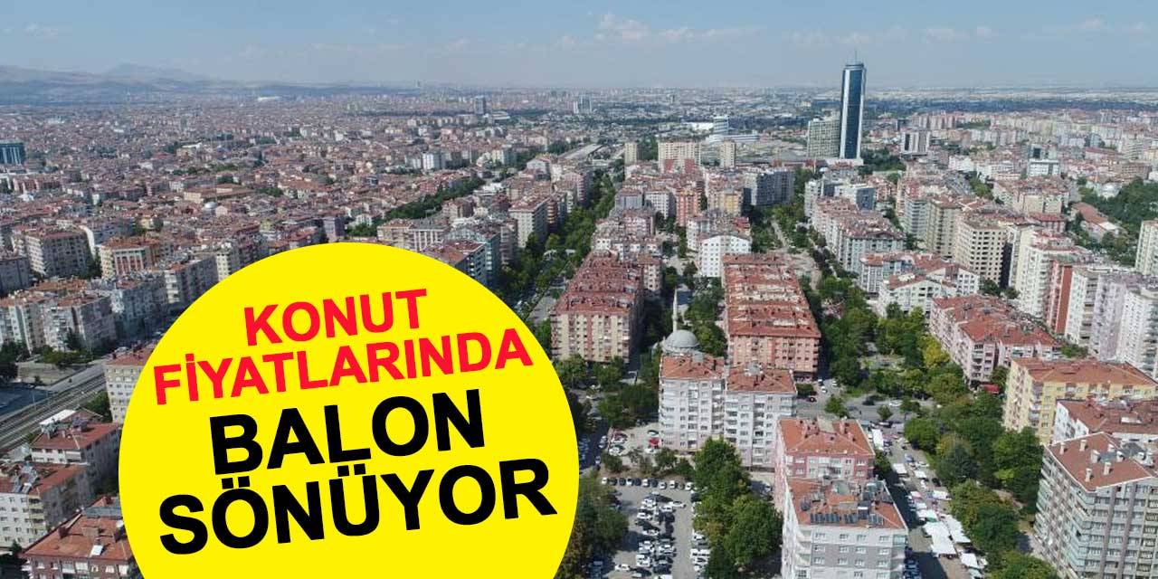Konya'da konut fiyatlarındaki balon sönüyor