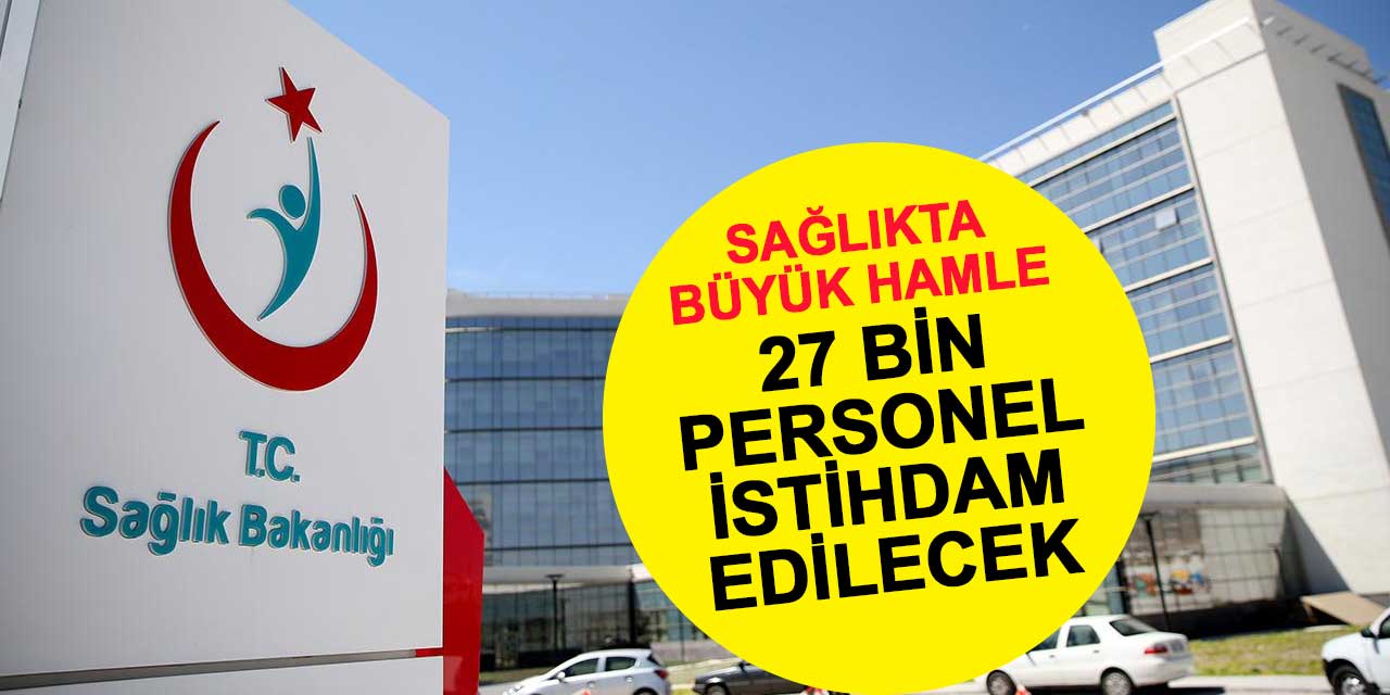 Sağlık Alanında Büyük Hamle: 27 Bin Personel İstihdam Edilecek