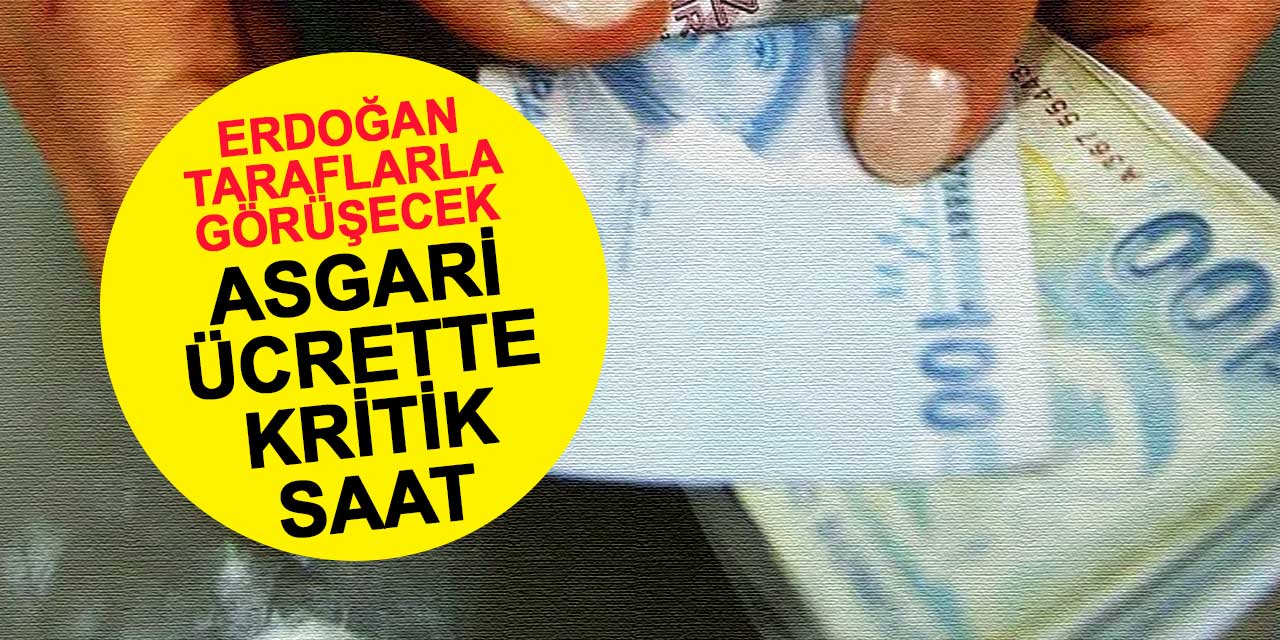 Asgari ücrette kritik saatler! Erdoğan taraflarla görüşecek