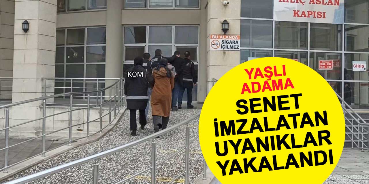 90 yaşındaki adama senet imzalatıp icraya veren uyanıklar yakalandı