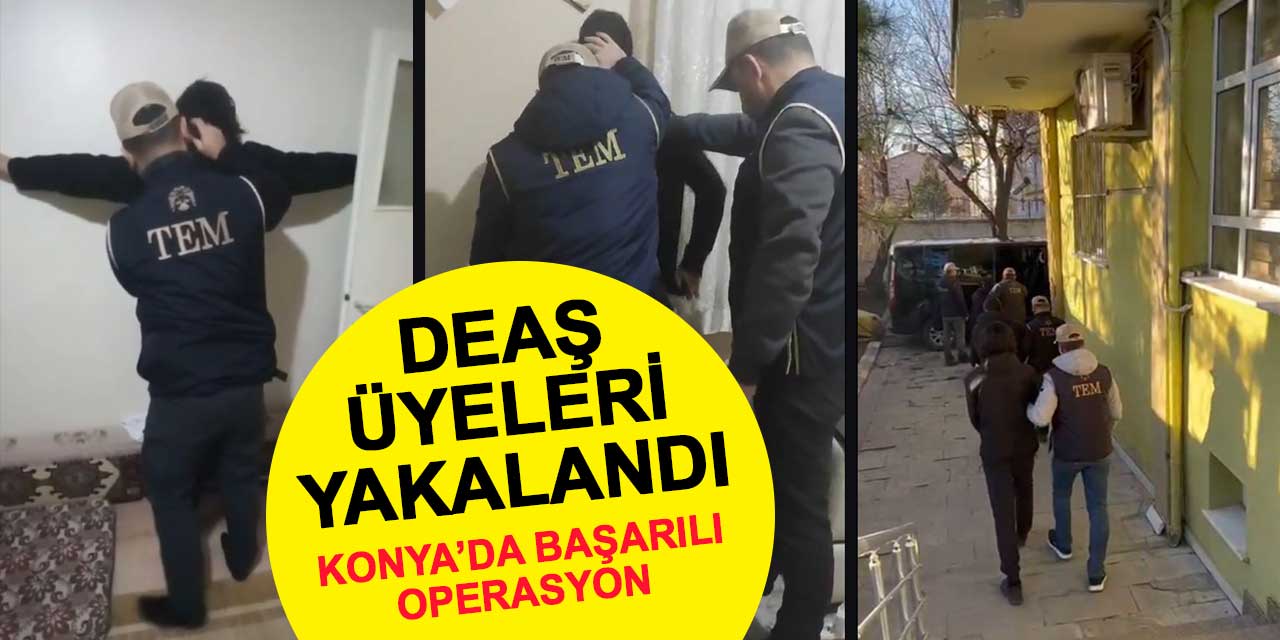Konya'daki DEAŞ üyelerine başarılı operasyon
