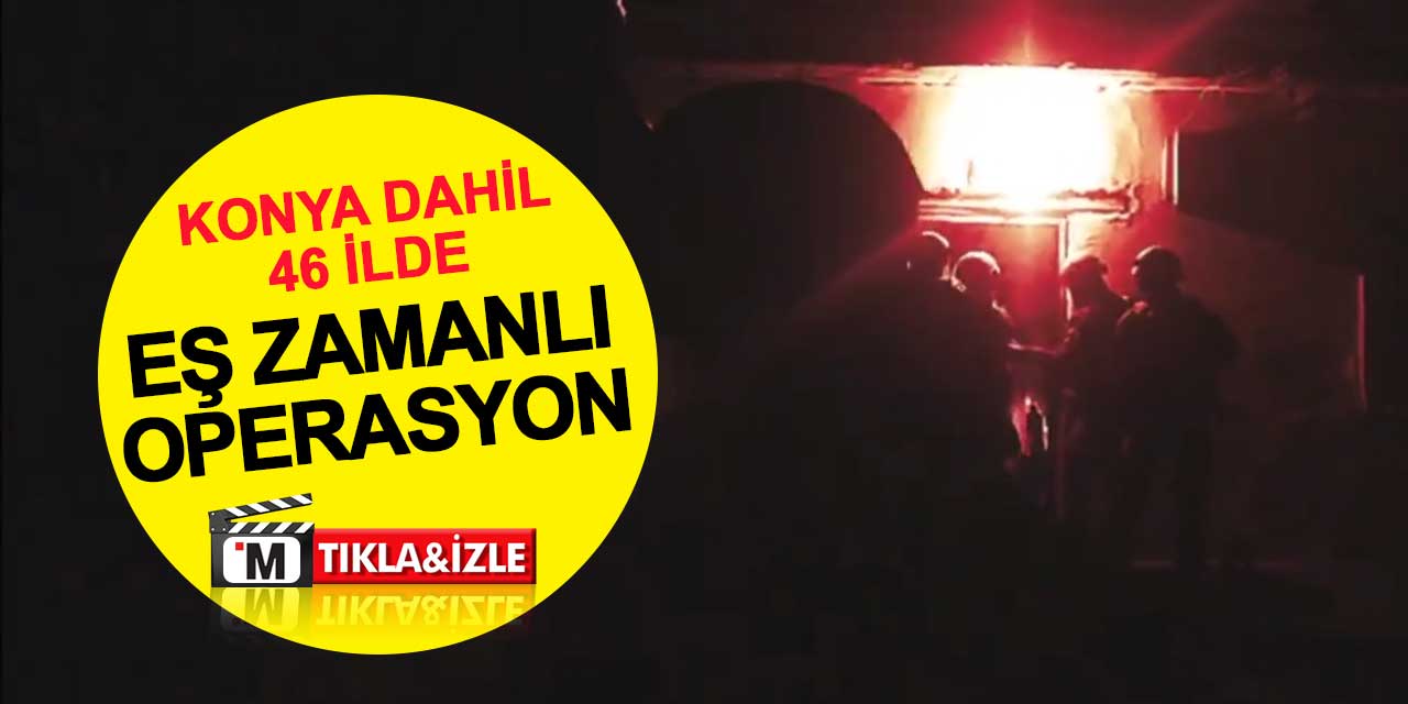 Konya dahil 46 ilde Narkogüç-42 operasyonu