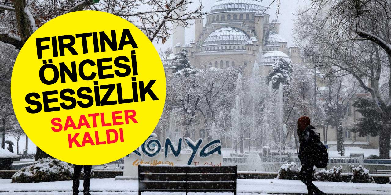 Konya'da fırtına öncesi sessizlik! Valilik paylaşım yapıp uyardı
