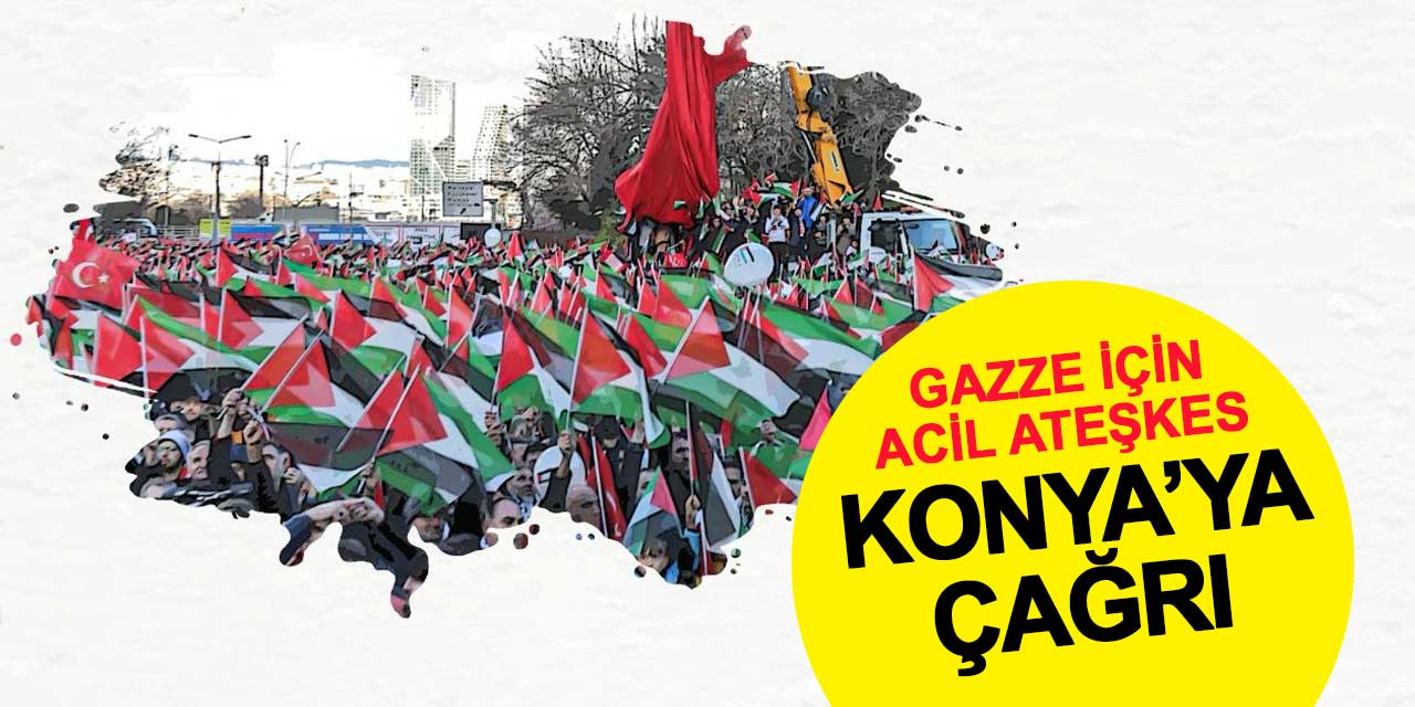 Konya'da 'Gazze İçin Acil Ateşkes' yürüyüşü düzenlenecek