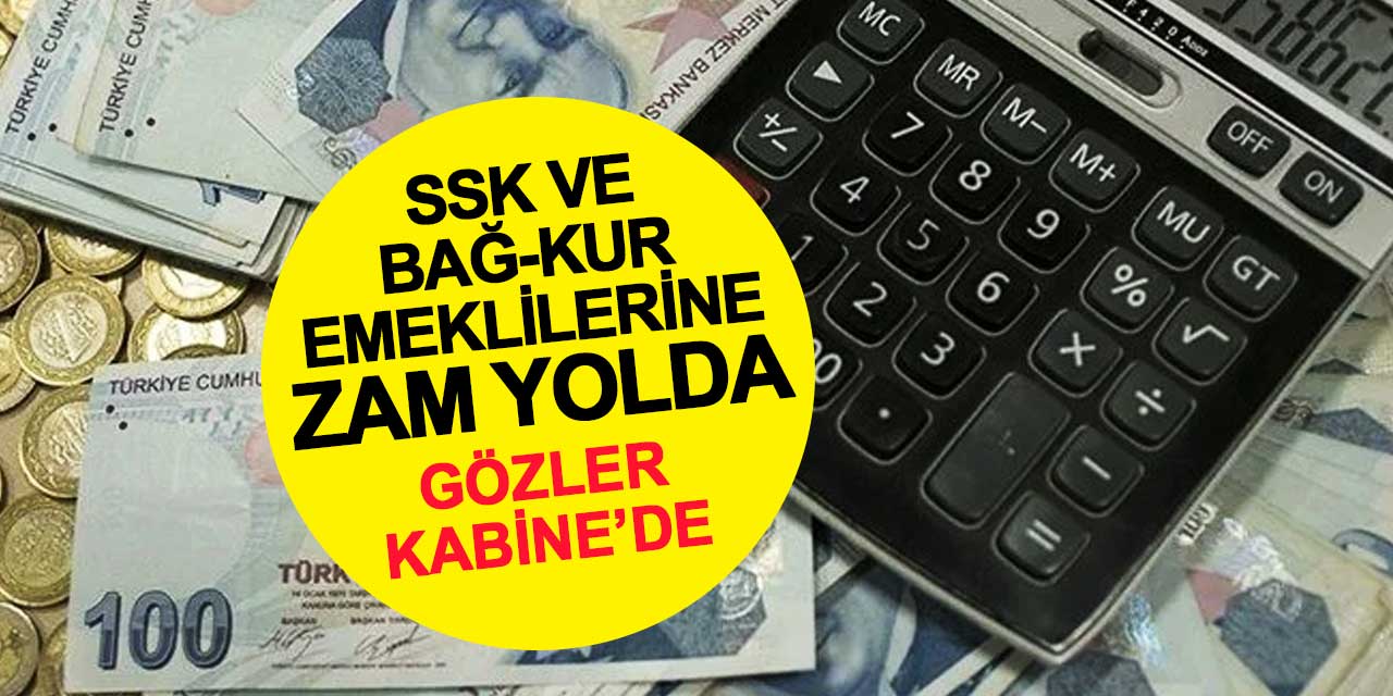 SSK ve Bağ-Kur emeklilerine zam yolda: Gözler Kabine'de olacak