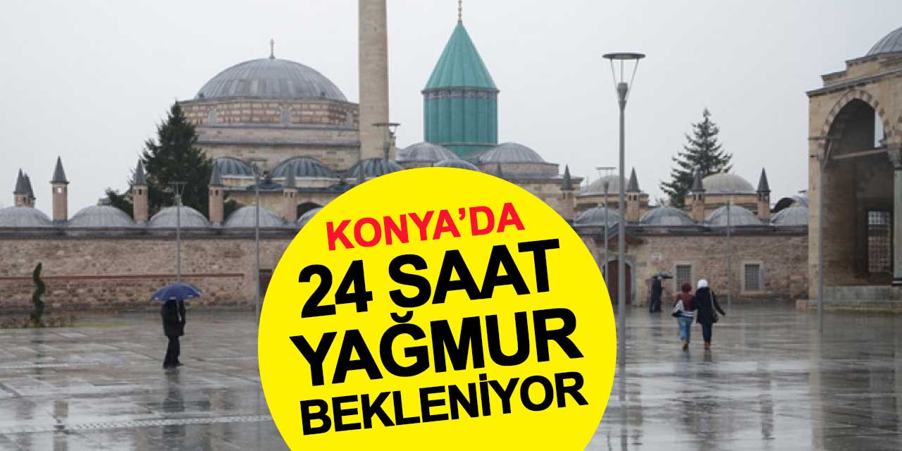 Konya'da 24 saat yağmur bekleniyor
