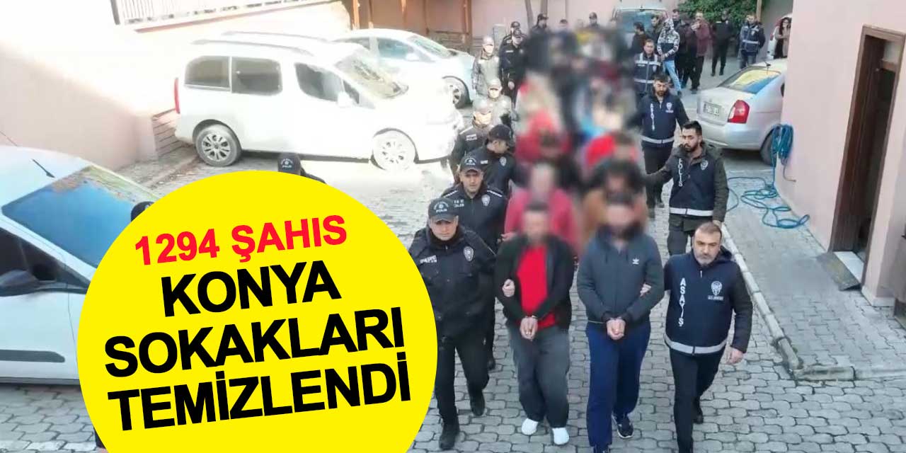 Konya Emniyeti aranan bin 294 şahsı yakaladı