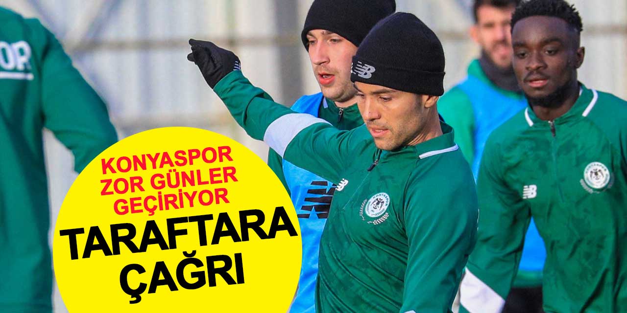 Zor günler geçiren Konyaspor’dan taraftarlara çağrı