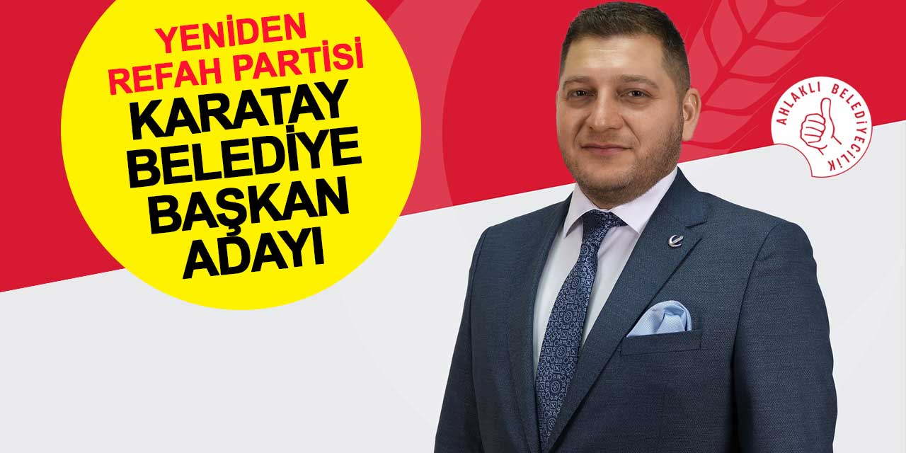 Yeniden Refah Partisi, Karatay Belediye Başkan Adayı İsa Gökhan Duysak oldu
