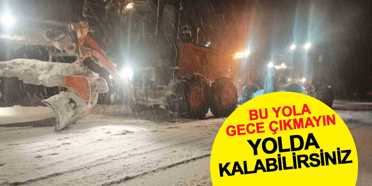 Konya-Antalya yoluna geceleri çıkmayın: Yolda kalabilirsiniz