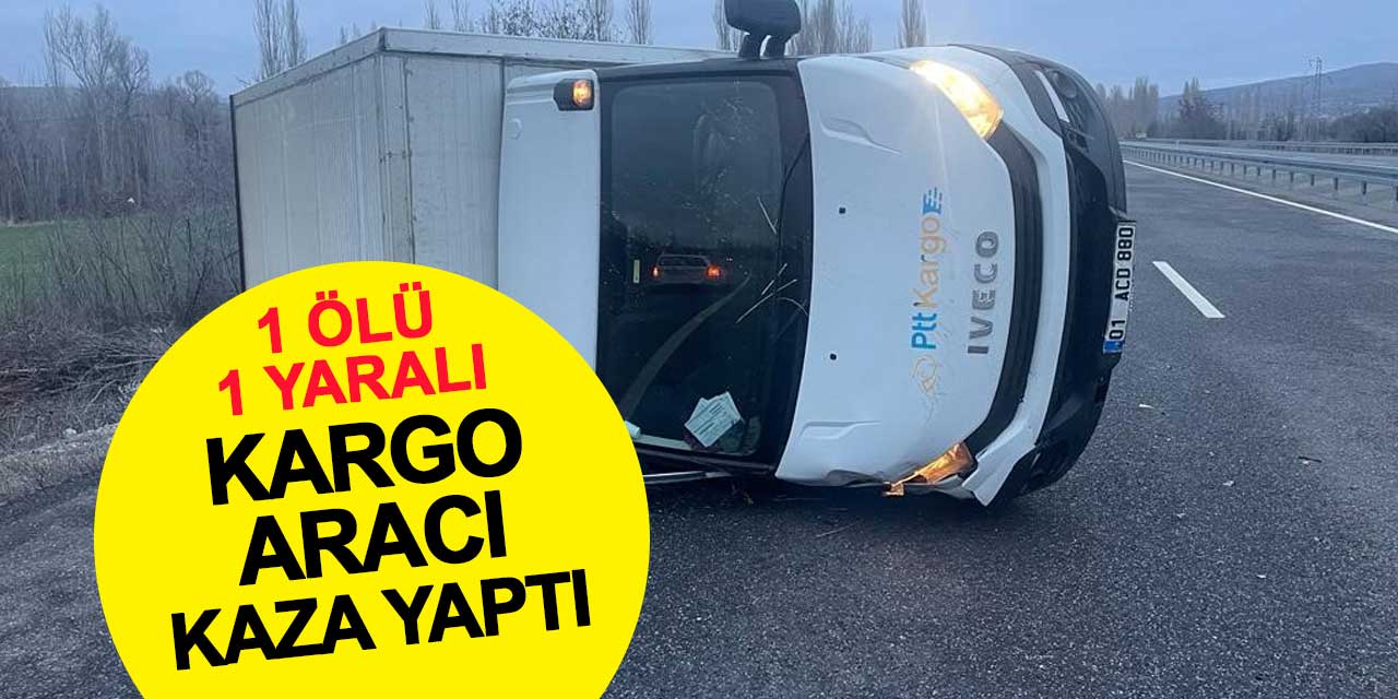 Konya'ya gelen PTT Kargo aracı kaza yaptı: 1 ölü, 1 yaralı