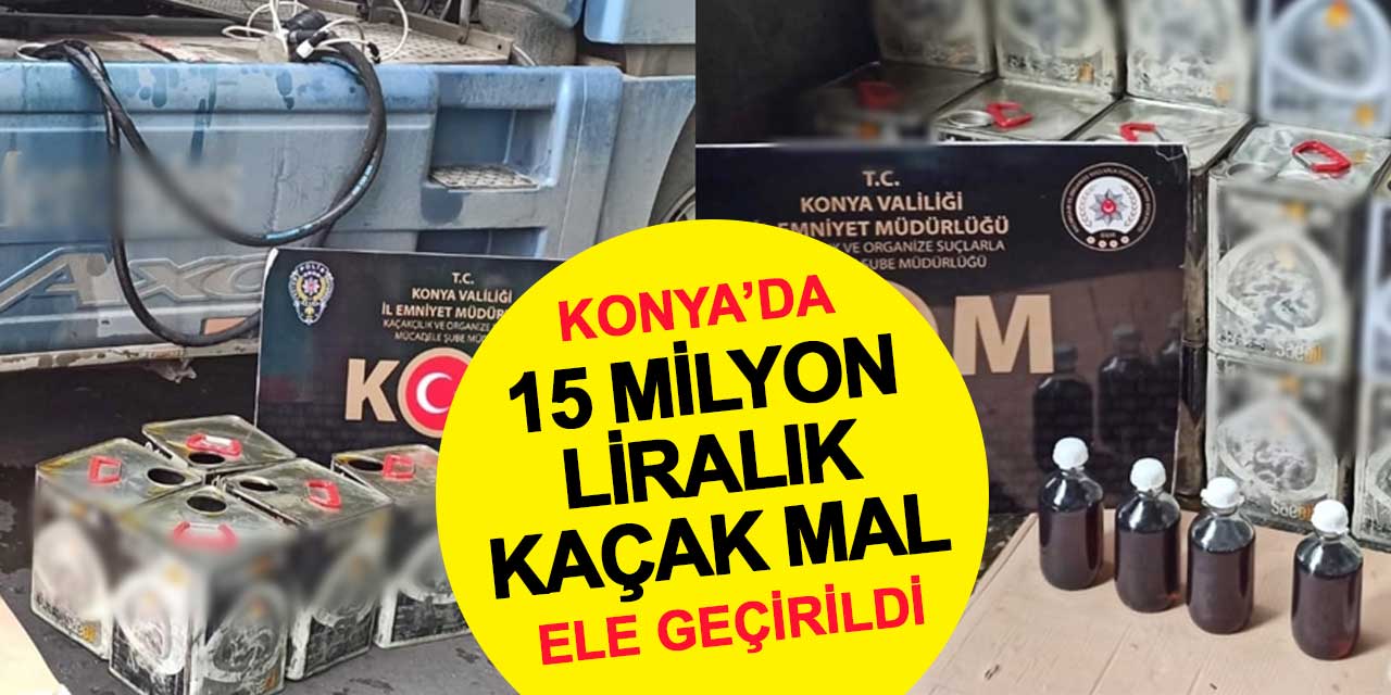 Konya'da 15 Milyon TL Değerinde Kaçak Mal Ele Geçirildi