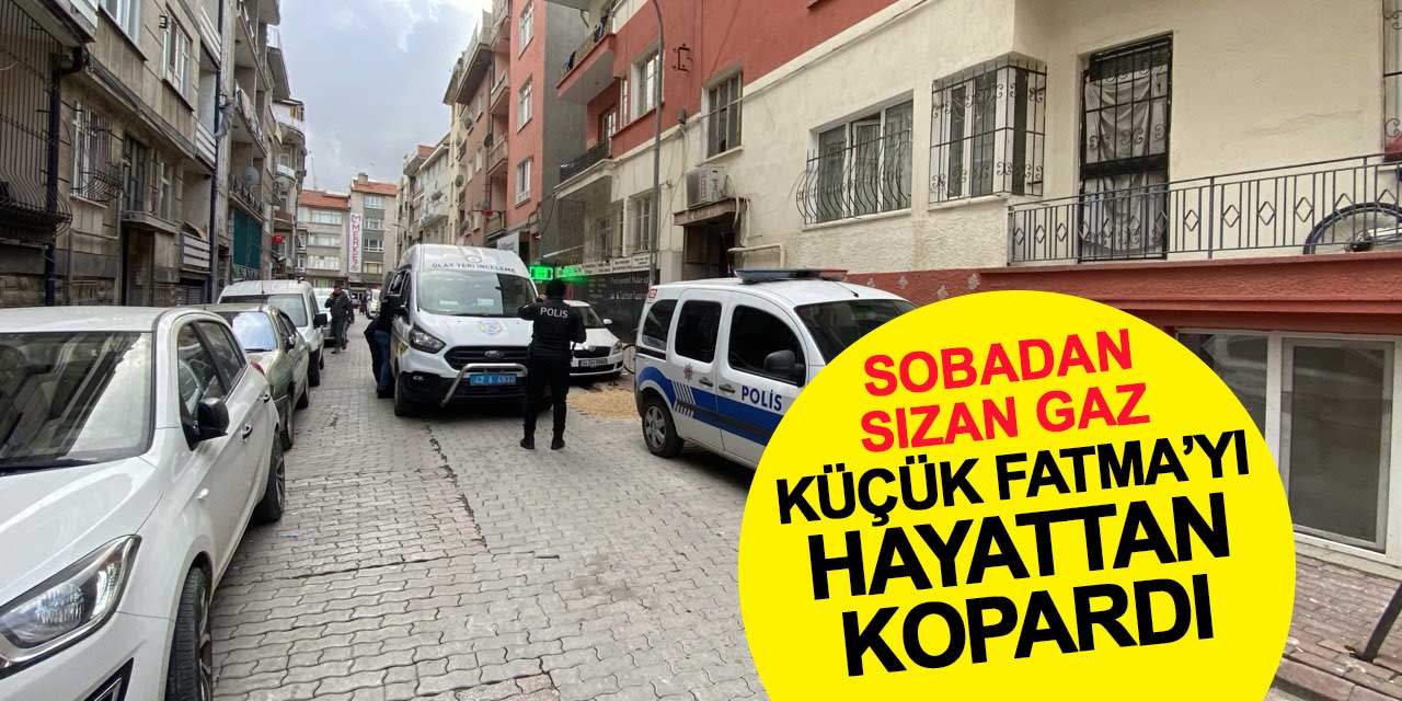 Sobadan sızan gaz 7 yaşındaki Fatma'yı hayattan kopardı