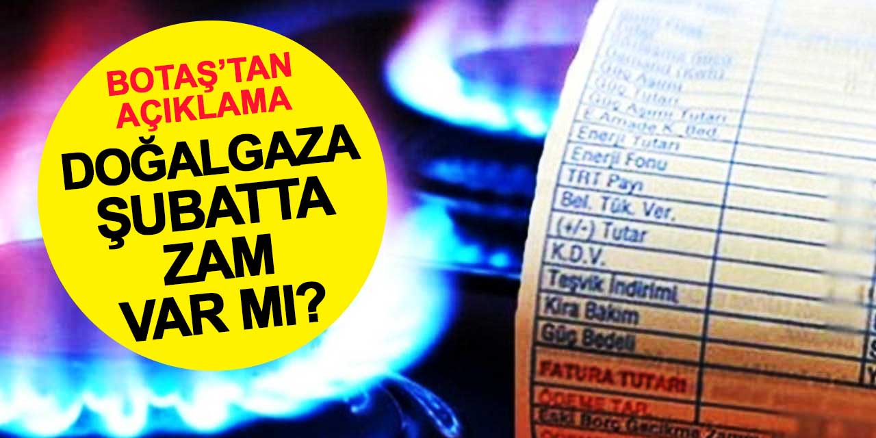 BOTAŞ'tan açıklama: Doğalgaza zam var mı?