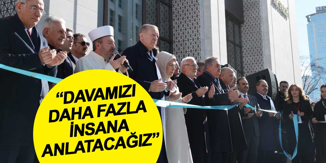 Cumhurbaşkanı Erdoğan: Davamızı daha fazla insana anlatacağız
