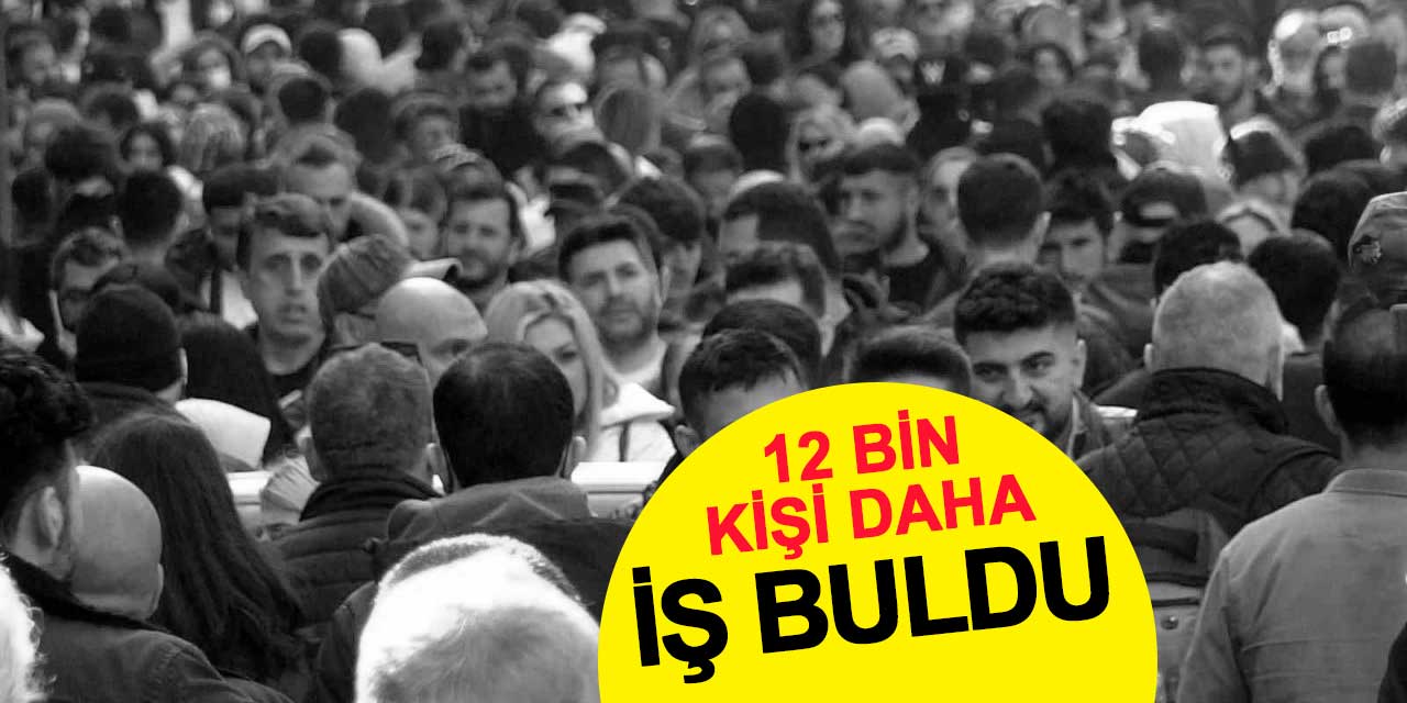 2023 Aralık ayında 12 bin kişi daha iş buldu