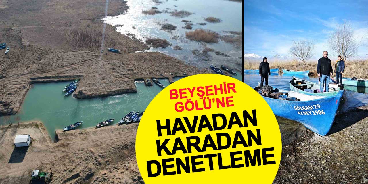 Beyşehir Gölü havadan karadan denetleniyor