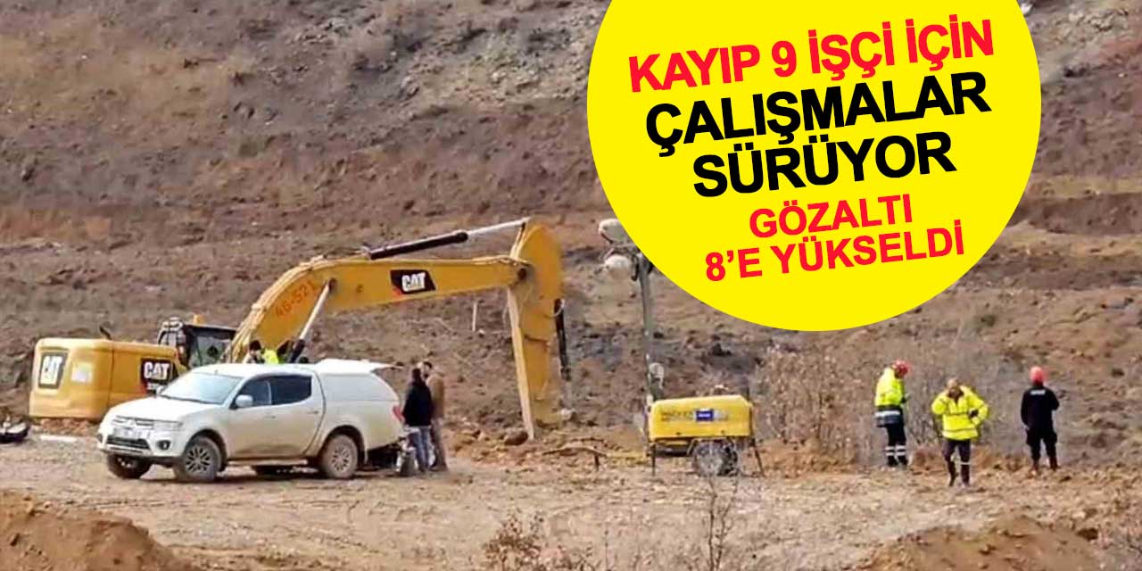İliç’te gözaltı sayısı 8'e yükseldi: Kayıp 9 işçi için çalışmalar sürüyor