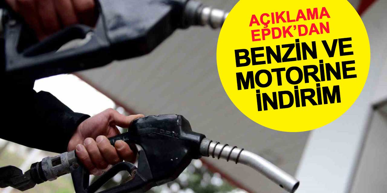 EPDK'dan benzin ve motorine indirim açıklaması