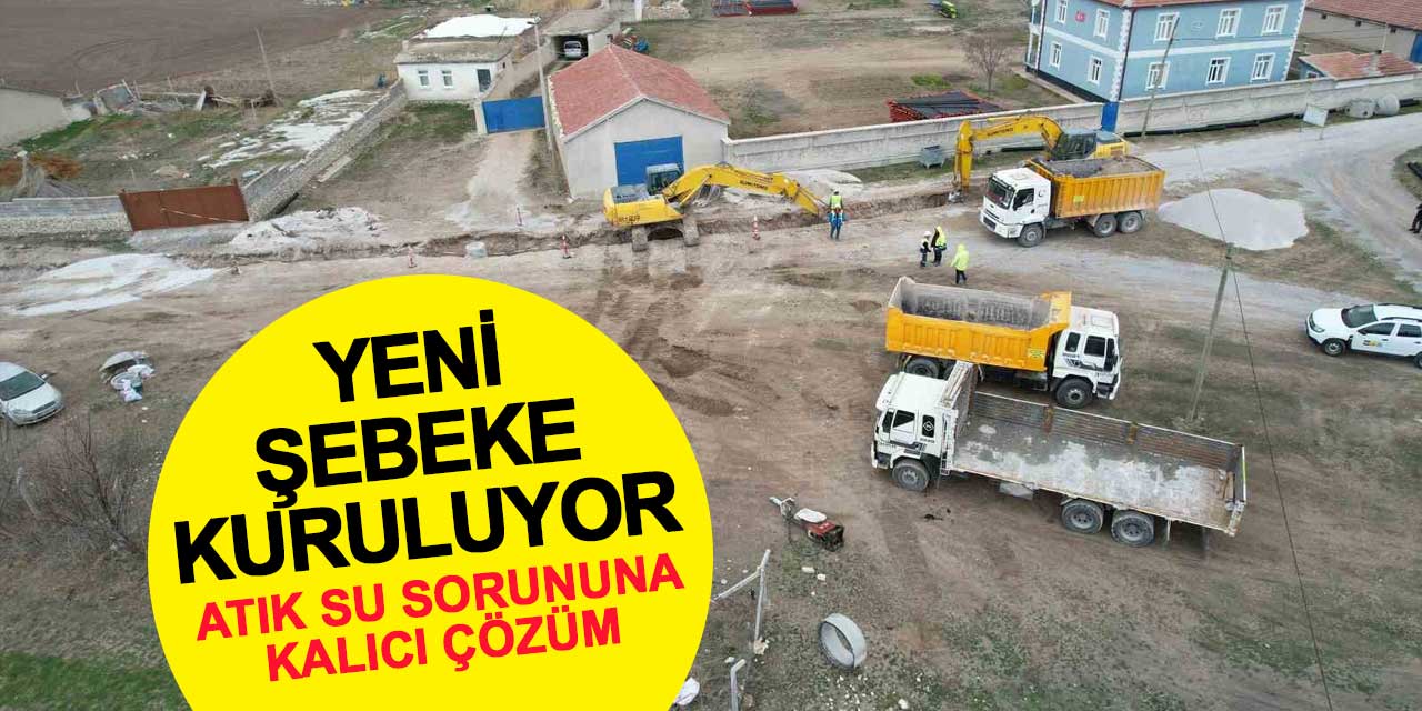 Konya’da atık su sorununa kalıcı çözüm: Yeni kanalizasyon şebekesi kuruluyor