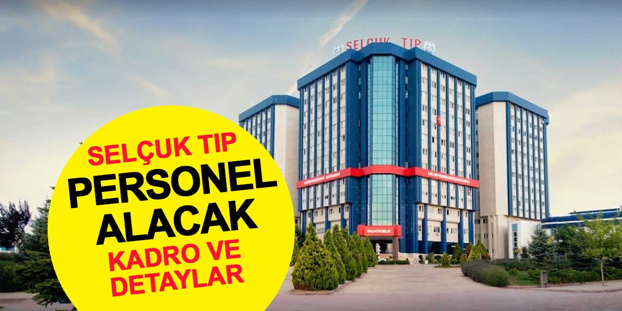 Selçuk Üniversitesi Tıp Fakültesi Personel Alımı Yapacak