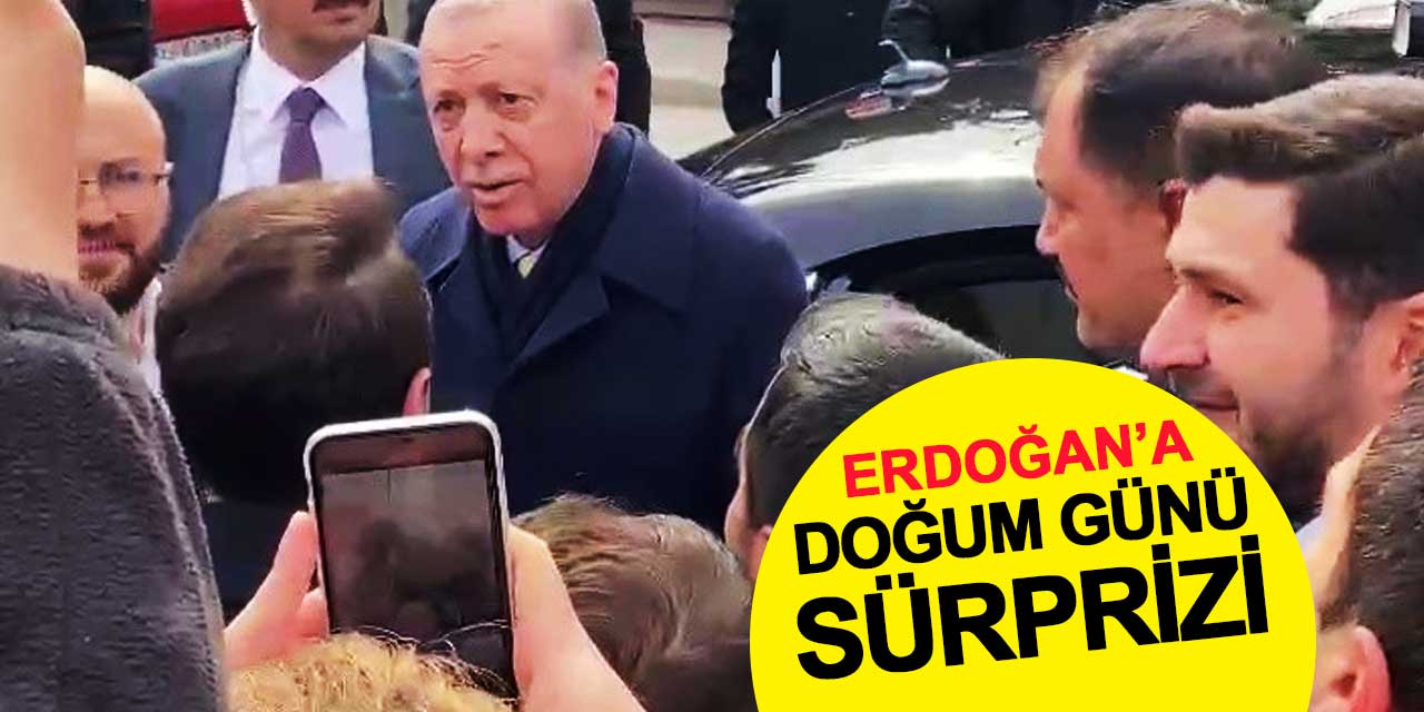 Cumhurbaşkanı Erdoğan’a evinin önünde doğum günü sürprizi