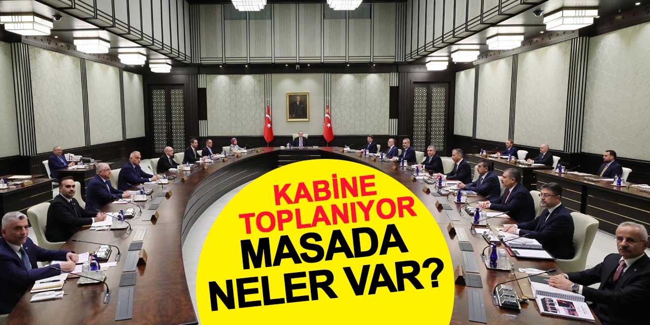 Kabine toplanıyor: Masada hangi maddeler var?