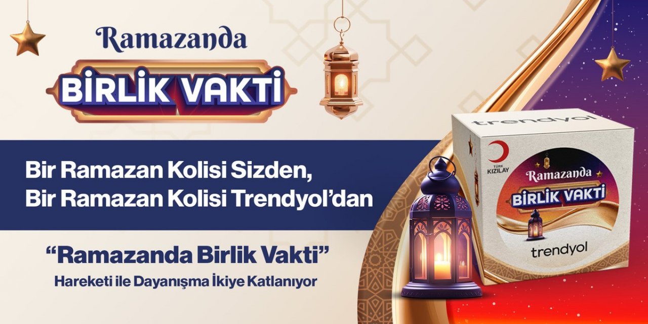 Trendyol'dan Ramazanda Birlik Vakti