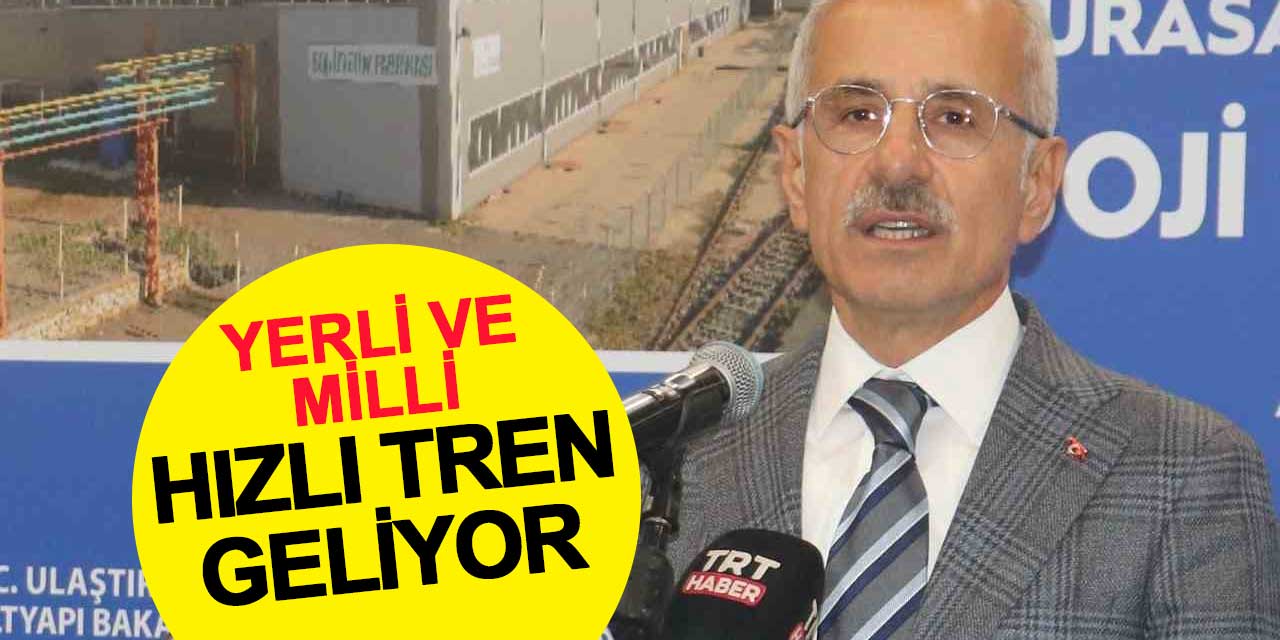 Bakan Uraloğlu'ndan yerli ve milli hızlı tren müjdesi