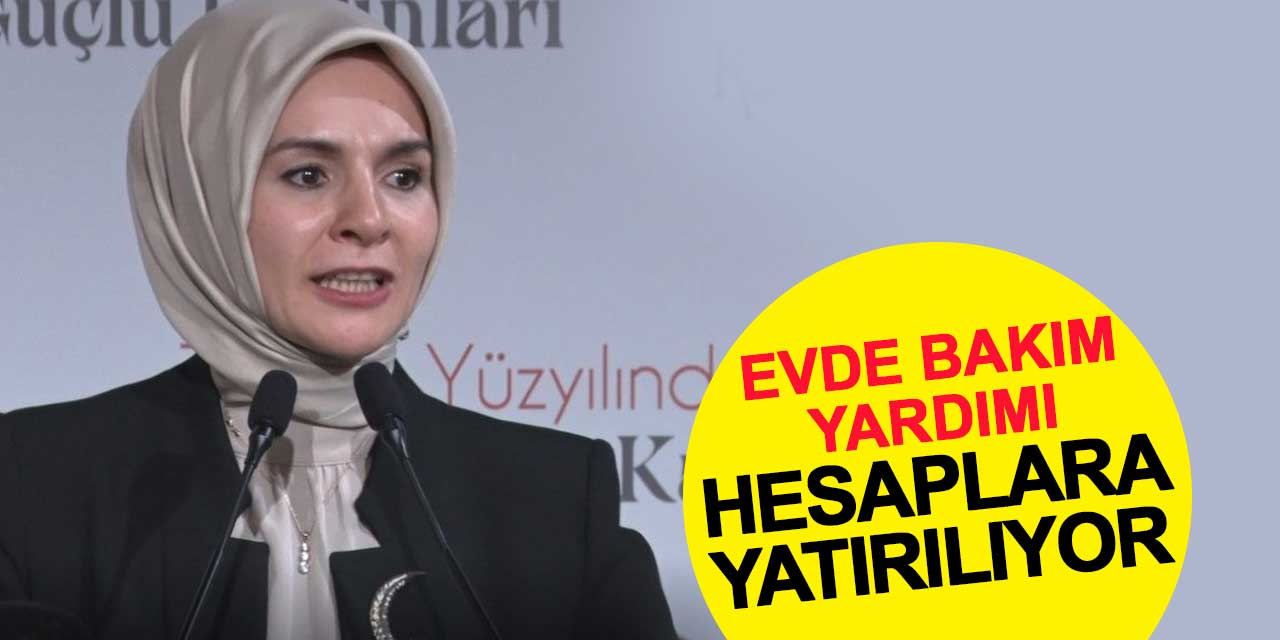 4,2 milyar liralık Evde Bakım Yardımı hesaplara yatırılıyor
