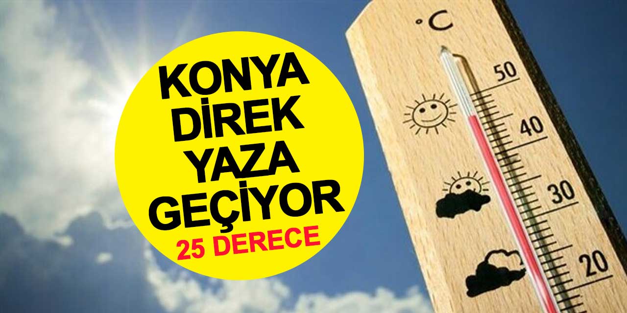 Konya direk yaza geçiyor