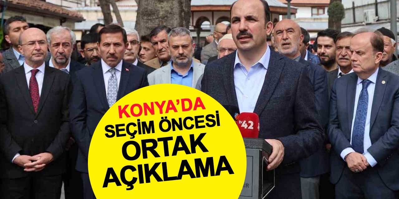 Konya'da seçim öncesi son açıklama