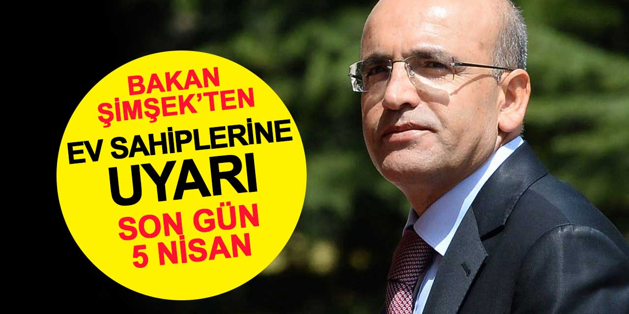 Bakan Şimşek’ten ev sahiplerine beyanname uyarısı