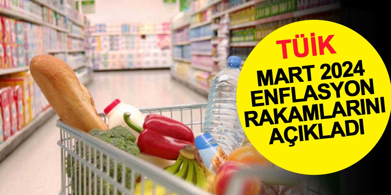 TÜİK, Mart ayı enflasyon rakamlarını açıkladı