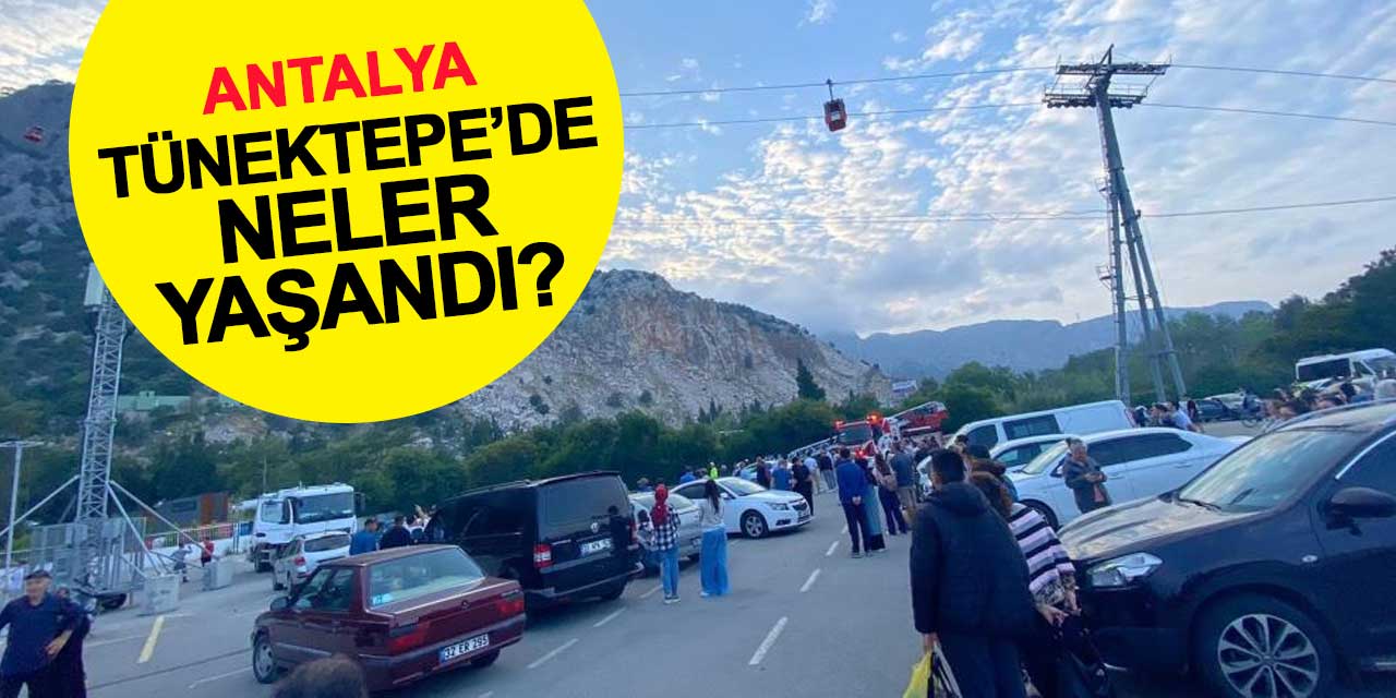 Tünektepe'de neler yaşandı?