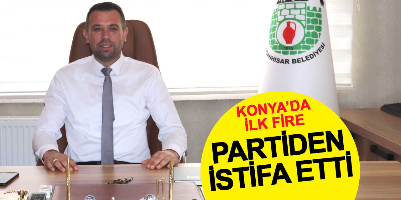 Konya'da ilk fire: Doğanhisar Belediye Başkanı bağımsızlığını ilan etti