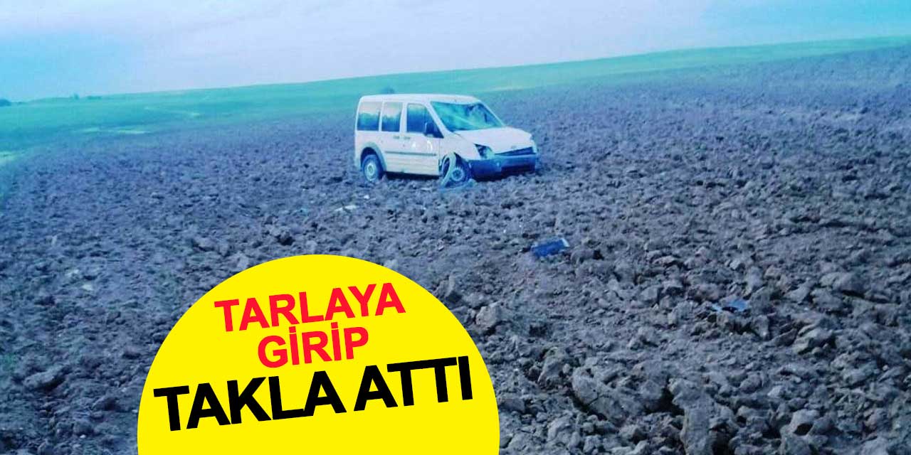 Tarlaya giren araç takla attı