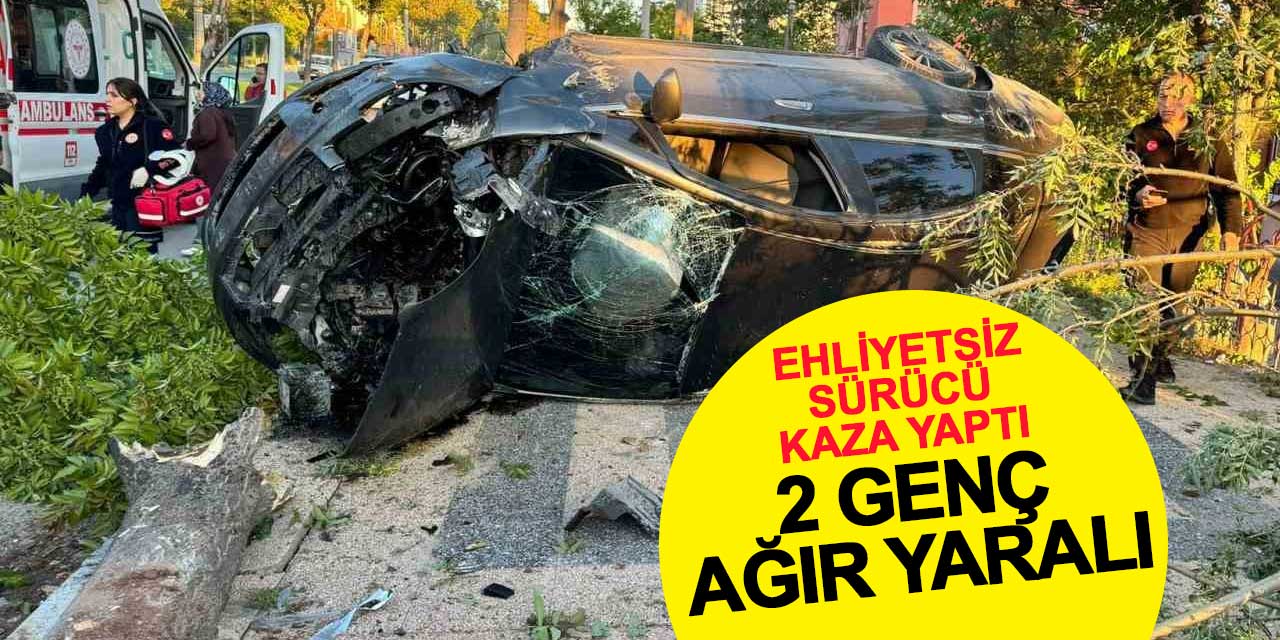 Ehliyetsiz Sürücünün Karıştığı Kazada 2 Genç Ağır Yaralandı