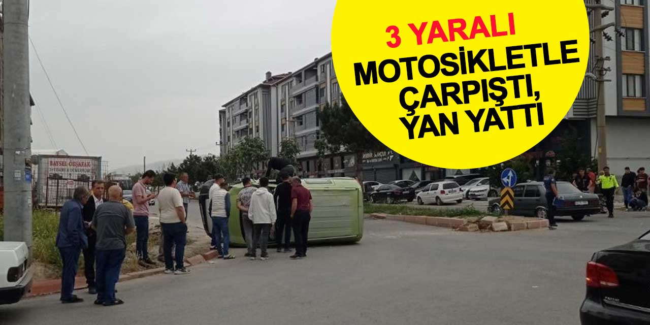 Motosikletle çarpıştı, yan yattı: 3 yaralı