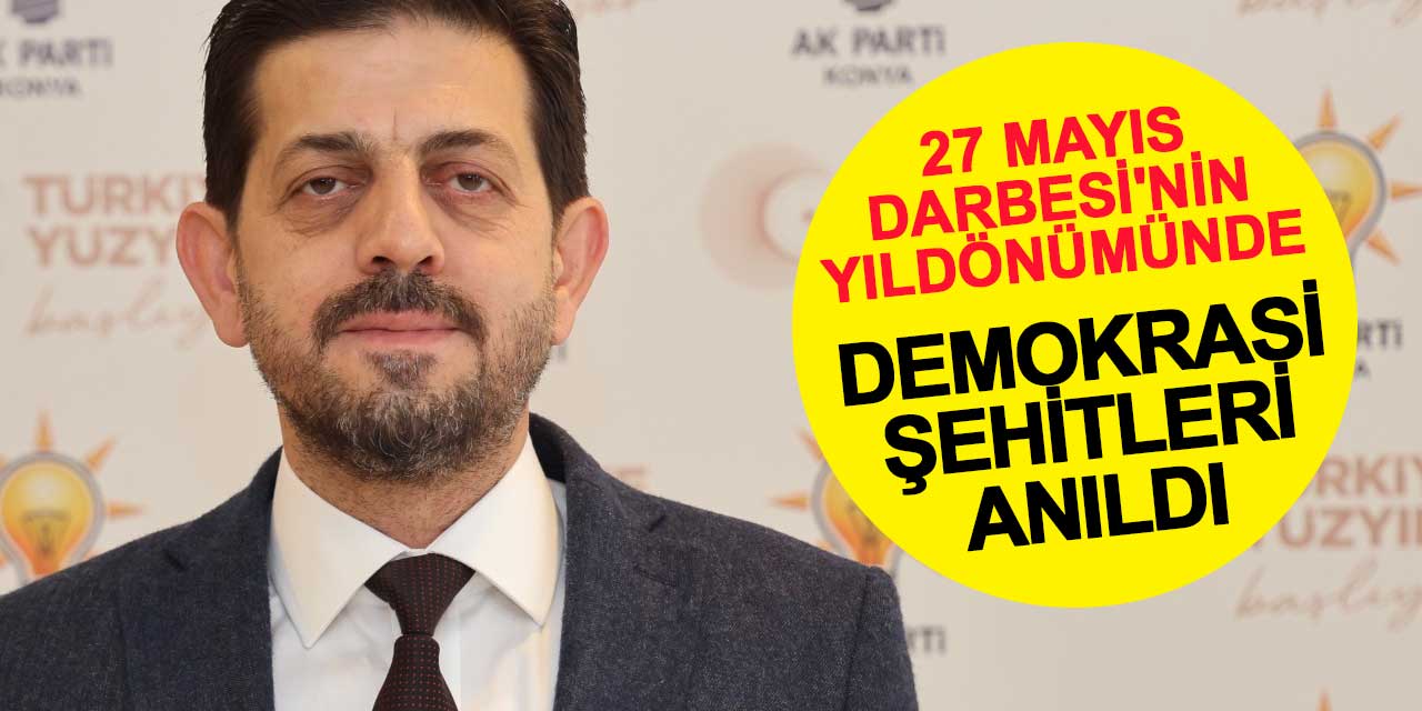 27 Mayıs Darbesi'nin Yıldönümünde Demokrasi Şehitleri Anıldı